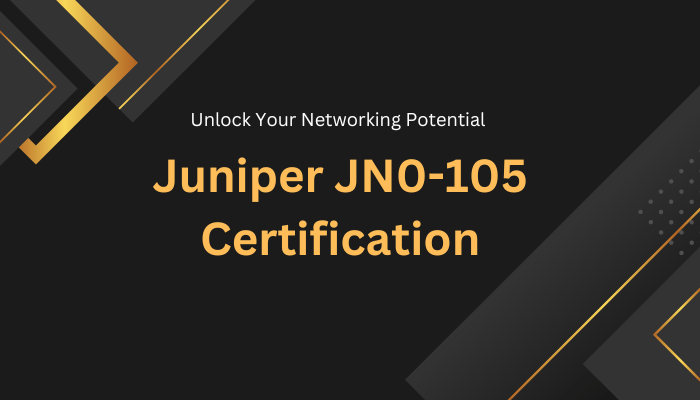 Unlock Your Networking Potential Juniper JN0-105 Certification