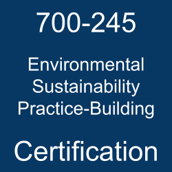  700-245 Environmental Sustainability Practice-Building certification.