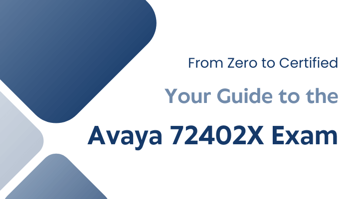 From-Zero-to-Certified-Your-Guide-to-the-Avaya-72402X-Exam