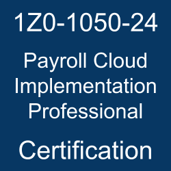 1Z0-1050-24 Oracle Payroll Cloud 2024 Implementation Professional