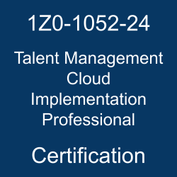1Z0-1052-24 Oracle Talent Management Cloud 2024 Implementation Professional
