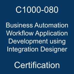 C1000-080 IBM Business Automation Workflow v19 Application Development using Integration Designer Certification