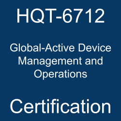 HQT-6712 Global-Active Device Management and Operations certification.