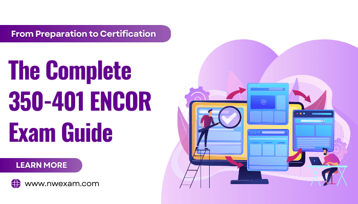 The Complete 350-401 ENCOR Exam Guide From Preparation to Certification guide