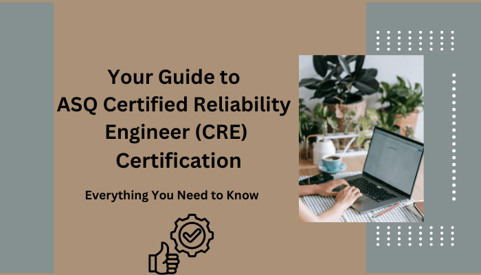 The image appears to be a guide cover titled "Your Guide to ASQ Certified Reliability Engineer (CRE) Certification" with a subtitle, "Everything You Need to Know." It includes an image of a person working on a laptop and icons representing a badge and thumbs-up. The background has a professional tone with a mix of brown and grey design elements.
