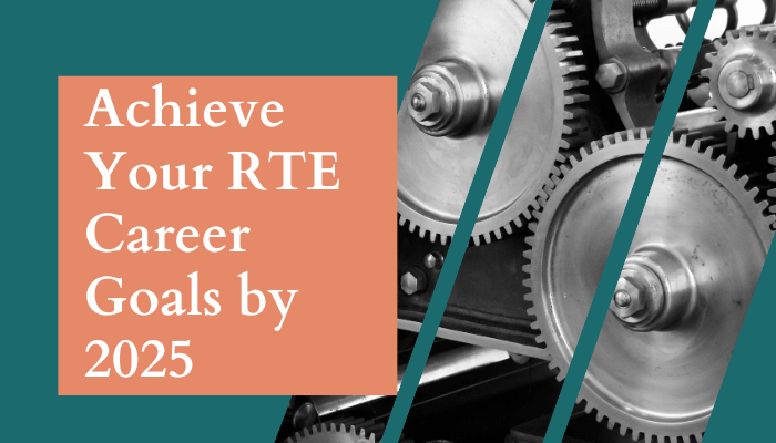 tylized graphic featuring interlocking metal gears with a teal and coral design. The text reads 'Achieve Your RTE Career Goals by 2025' in bold white and coral colors.