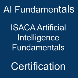 AI Fundamentals ISACA Artificial Intelligence Fundamentals certification.