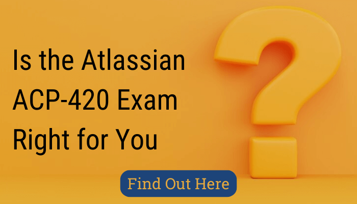 Is the Atlassian ACP-420 Exam Right for You?