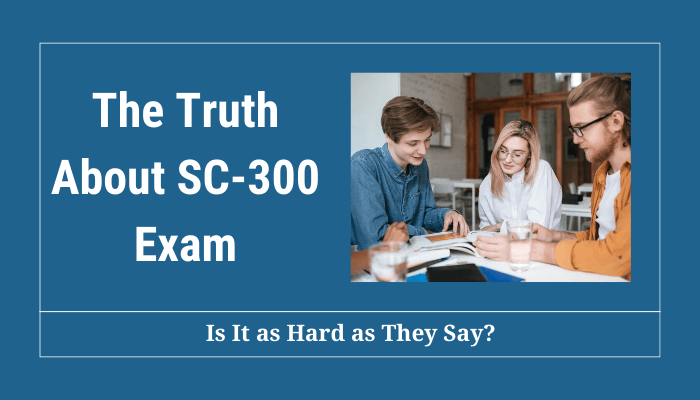 The image features a professional setting where three individuals are engaged in a collaborative study session, reviewing documents and notes together. The title prominently reads, "The Truth About SC-300 Exam," with a subtitle, "Is It as Hard as They Say?" The design uses a blue background, emphasizing the discussion about the challenges and realities of the SC-300 certification exam. It conveys a sense of teamwork and preparation.