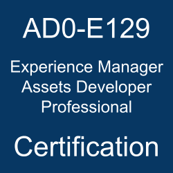 The Adobe Experience Manager Assets Developer Professional AD0-E129 certification.