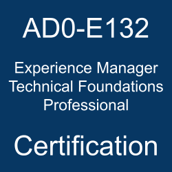 The Adobe Experience Manager Technical Foundations Professional AD0-E132 certification.