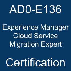 AD0-E136 Exam to Rise & Shine as Adobe Experience Manager Cloud Service Migration Expert.