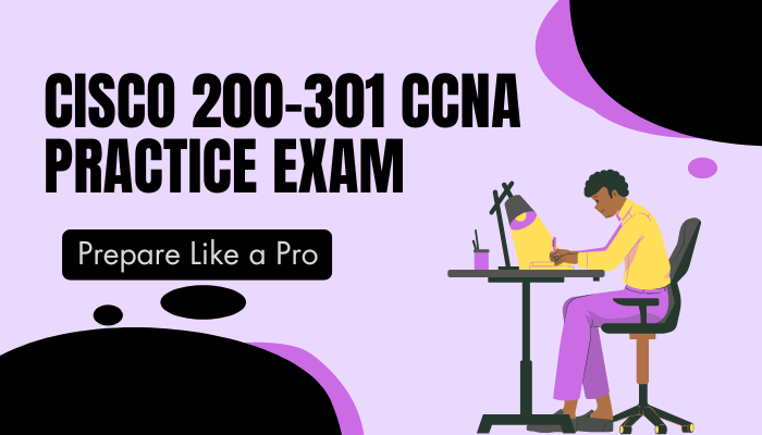 CIsco 200-301 CCNA Practice Exam: Prepare Like a Pro