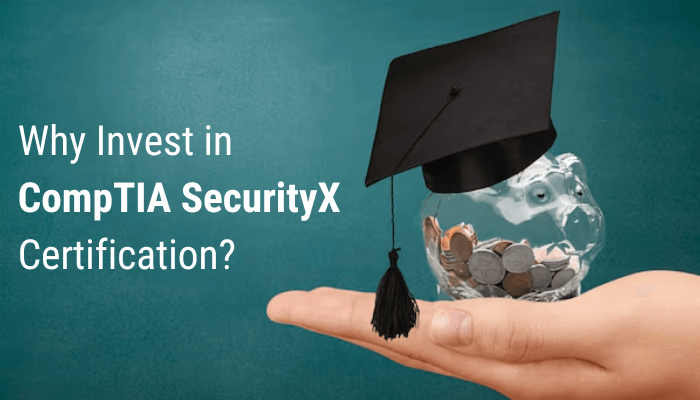 The image contains text that reads: "Why Invest in CompTIA SecurityX Certification?" It also features a piggy bank wearing a graduation cap, placed on a hand, symbolizing investment in education or certification.