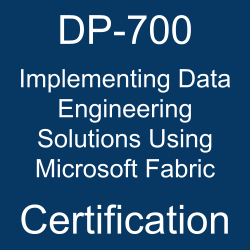 DP-700 Certification Microsoft Certified - Fabric Data Engineer Associate