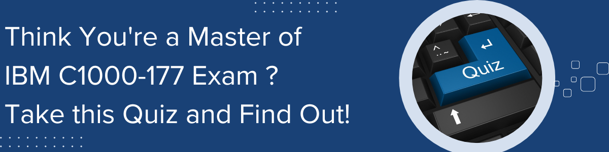 IBM C1000-177 EXAM QUIZ