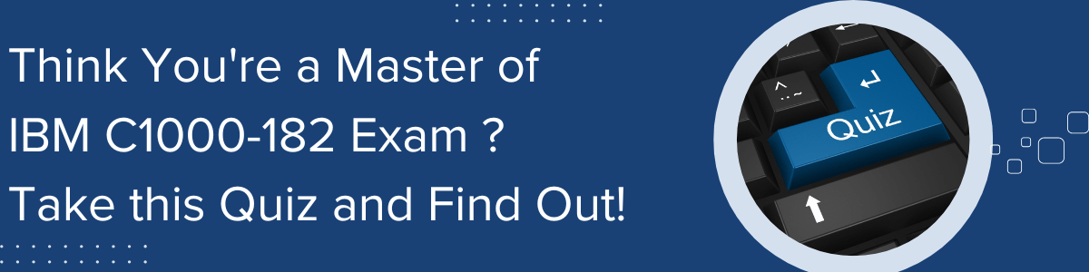 C1000-182  exam IBM Certified Sterling File Gateway v6.2 Administrator - Professional exam Quiz