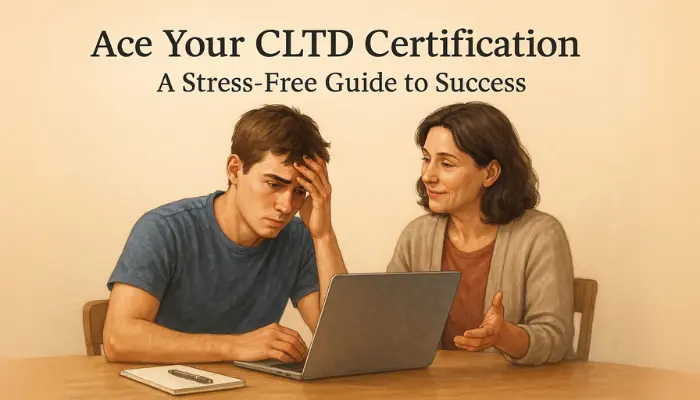 A supportive woman encourages a stressed male student working on a laptop, with headline text “Ace Your CLTD Certification: A Stress-Free Guide to Success” above them.