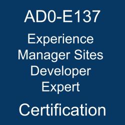 AD0-E137 Adobe Experience Manager Sites Developer Expert Certification