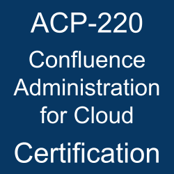 ACP-220 Confluence Administration for Cloud Certification text displayed in white on a dark blue background.
