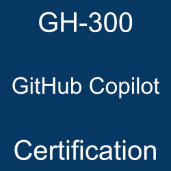 GH-300 GitHub Copilot Certification text displayed on a dark blue background.