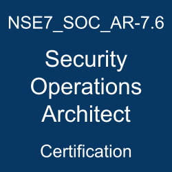 NSE7_SOC_AR-7.6 Security Operations Architect certification