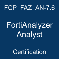 FCP_FAZ_AN-7.6 FortiAnalyzer Analyst certification