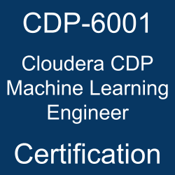 CDP-6001: Cloudera CDP Machine Learning Engineer
