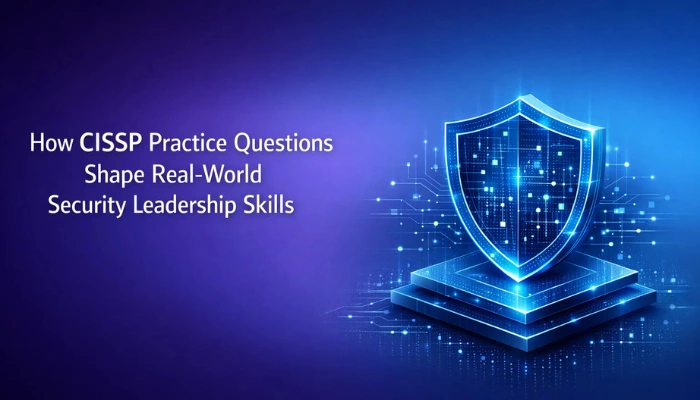 A modern horizontal cybersecurity banner featuring the headline How CISSP Practice Questions Shape Real-World Security Leadership Skills on a purple-to-blue gradient background with a glowing 3D isometric shield symbolizing strategic security leadership and risk-based decision-making.