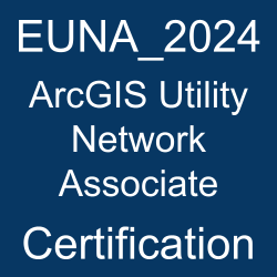 Blue graphic with white text reading “EUNA_2024 ArcGIS Utility Network Associate Certification.